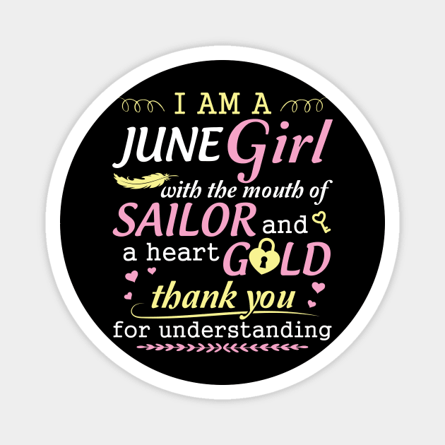 I Am A June Girl With The Mouth Of Sailor And A Heart Of Gold Thank You For Understanding Magnet by bakhanh123